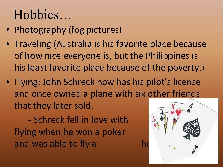 Hobbies… • Photography (fog pictures) • Traveling (Australia is his favorite place because of
