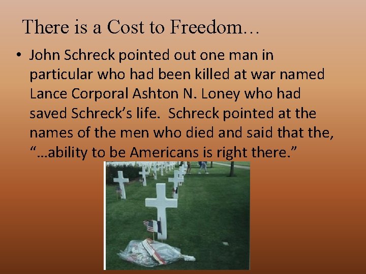 There is a Cost to Freedom… • John Schreck pointed out one man in