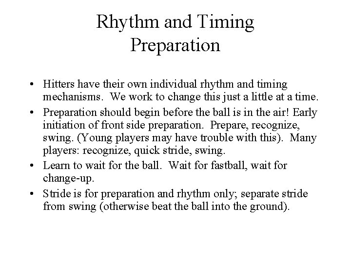 Rhythm and Timing Preparation • Hitters have their own individual rhythm and timing mechanisms.