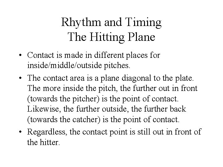 Rhythm and Timing The Hitting Plane • Contact is made in different places for