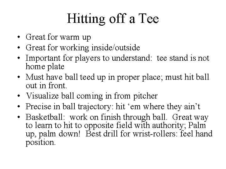 Hitting off a Tee • Great for warm up • Great for working inside/outside