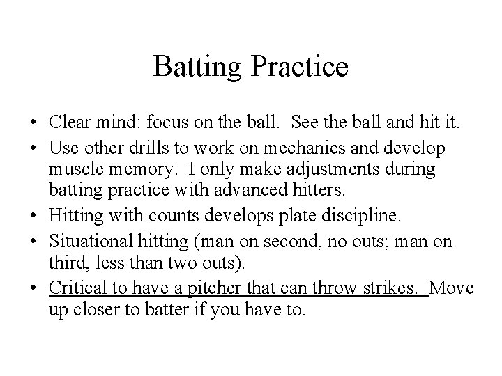 Batting Practice • Clear mind: focus on the ball. See the ball and hit