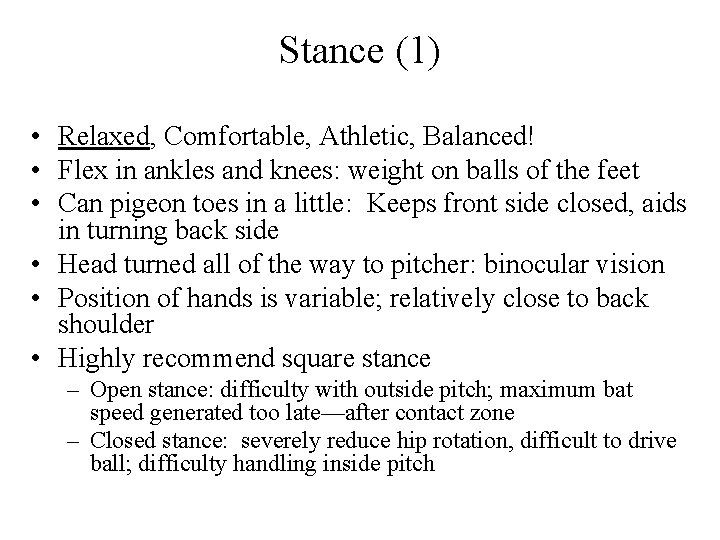 Stance (1) • Relaxed, Comfortable, Athletic, Balanced! • Flex in ankles and knees: weight