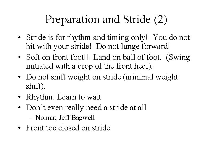 Preparation and Stride (2) • Stride is for rhythm and timing only! You do