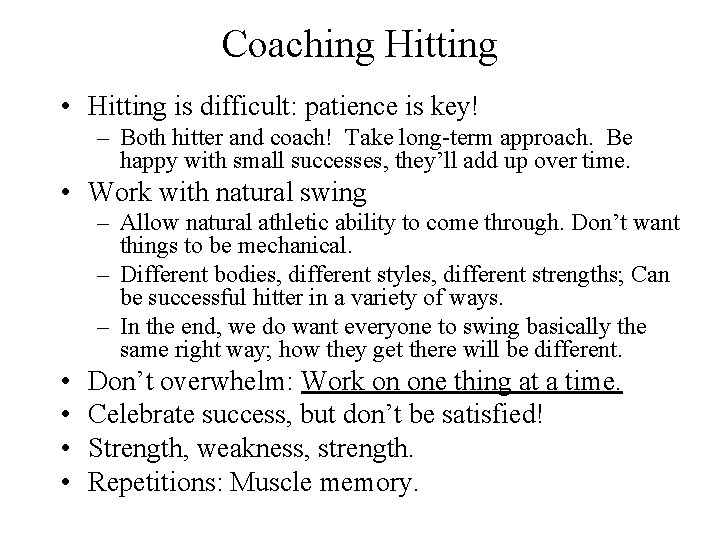 Coaching Hitting • Hitting is difficult: patience is key! – Both hitter and coach!