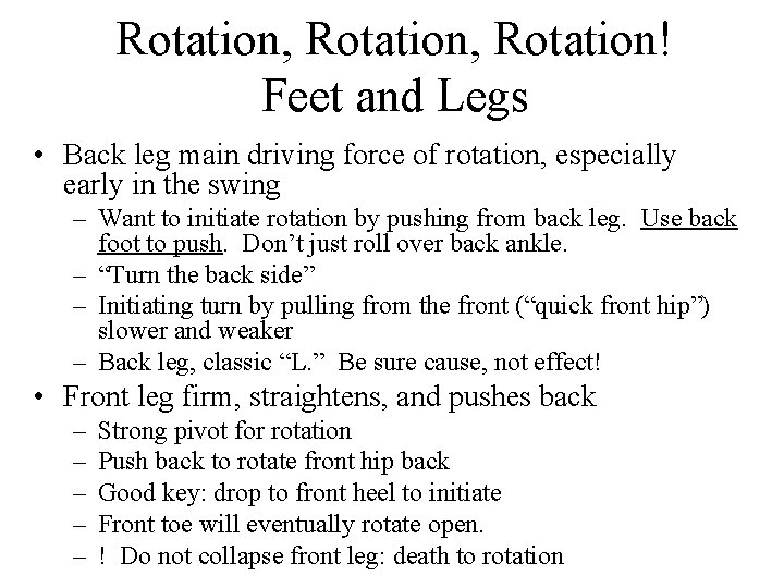 Rotation, Rotation! Feet and Legs • Back leg main driving force of rotation, especially