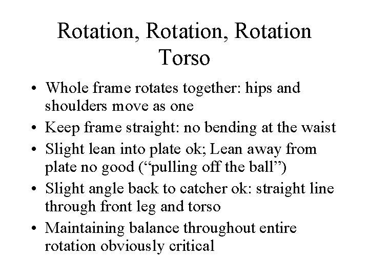 Rotation, Rotation Torso • Whole frame rotates together: hips and shoulders move as one