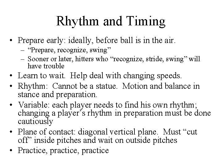 Rhythm and Timing • Prepare early: ideally, before ball is in the air. –