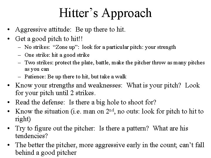 Hitter’s Approach • Aggressive attitude: Be up there to hit. • Get a good