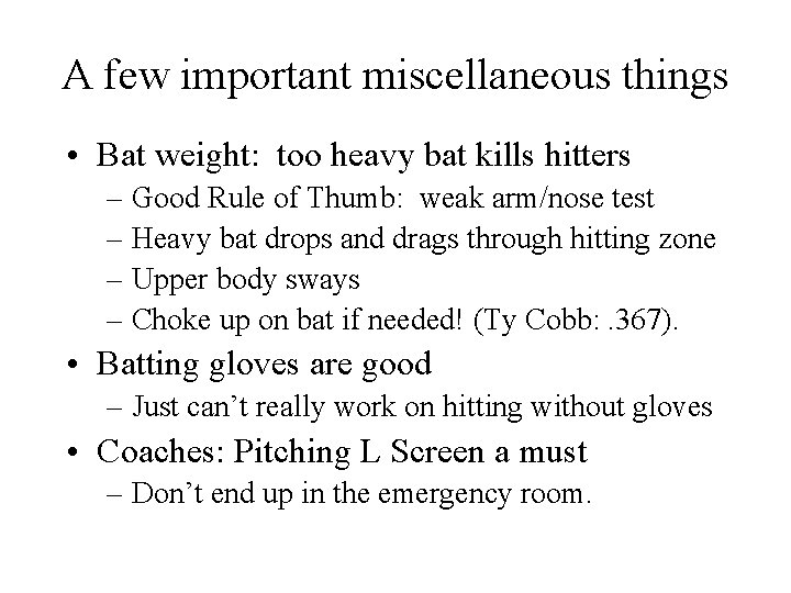 A few important miscellaneous things • Bat weight: too heavy bat kills hitters –