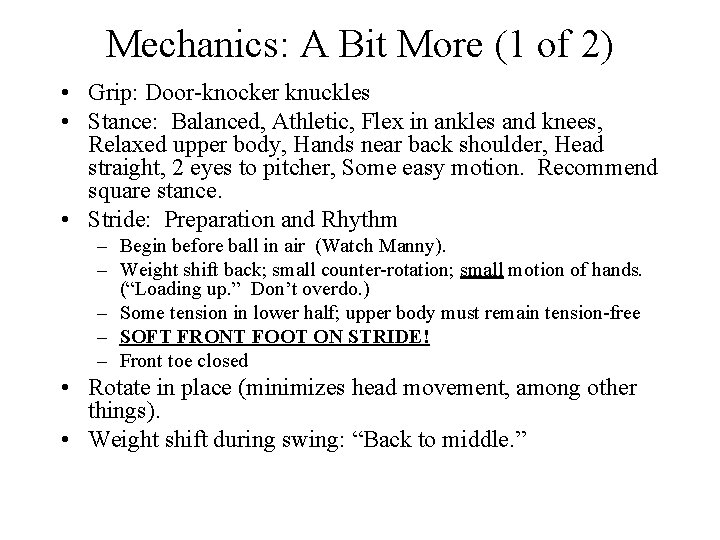 Mechanics: A Bit More (1 of 2) • Grip: Door-knocker knuckles • Stance: Balanced,
