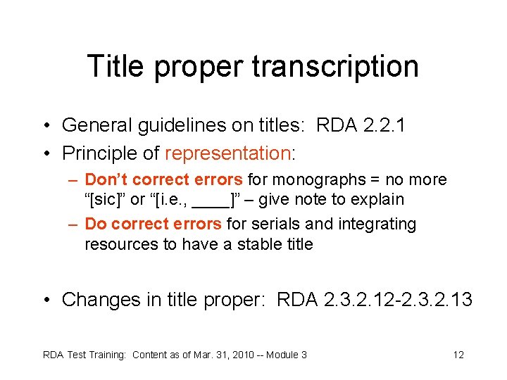 Title proper transcription • General guidelines on titles: RDA 2. 2. 1 • Principle