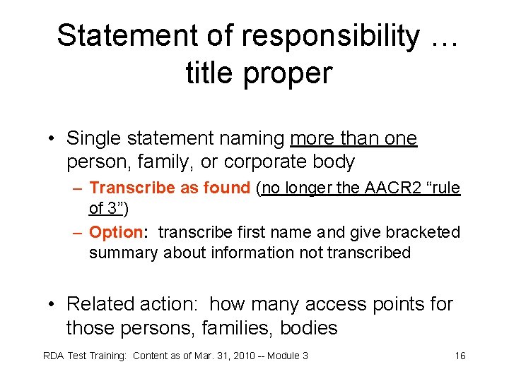 Statement of responsibility … title proper • Single statement naming more than one person,