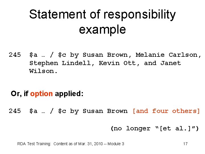 Statement of responsibility example 245 $a … / $c by Susan Brown, Melanie Carlson,