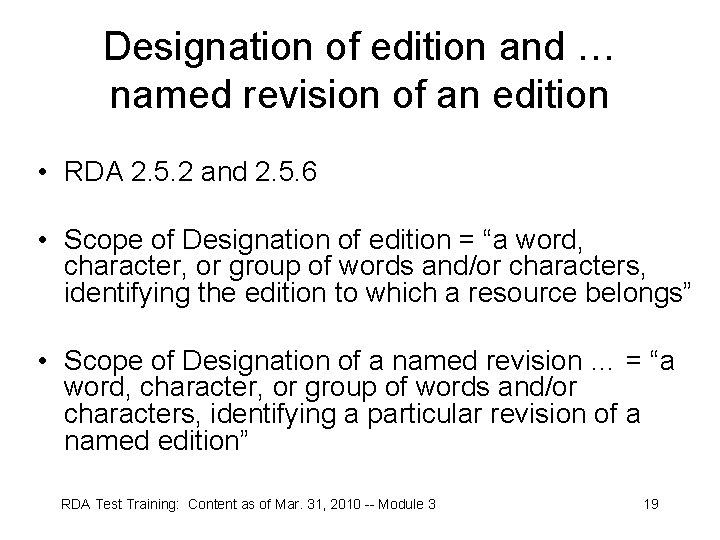 Designation of edition and … named revision of an edition • RDA 2. 5.