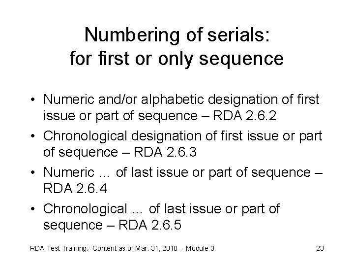 Numbering of serials: for first or only sequence • Numeric and/or alphabetic designation of