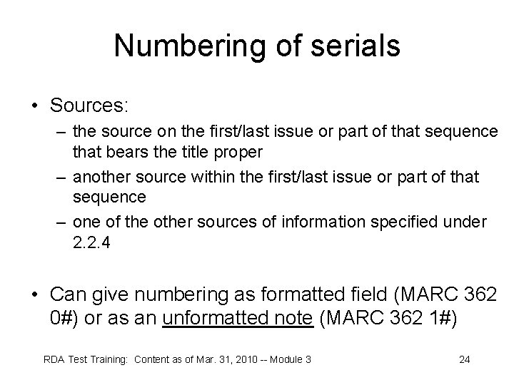 Numbering of serials • Sources: – the source on the first/last issue or part