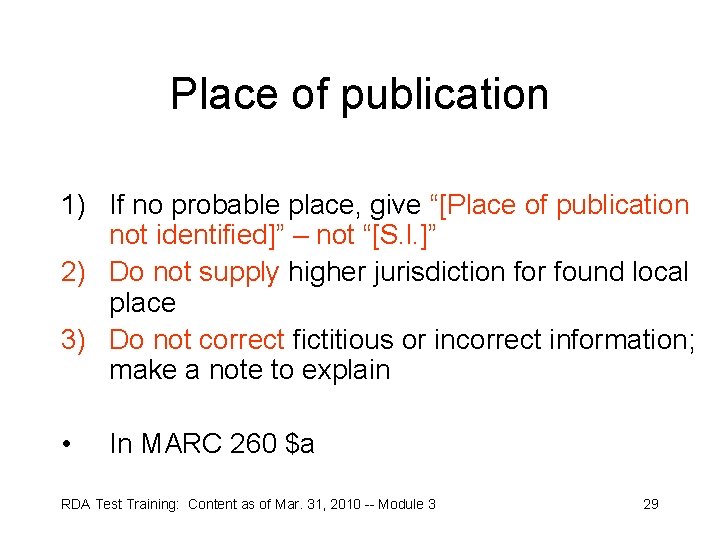 Place of publication 1) If no probable place, give “[Place of publication not identified]”