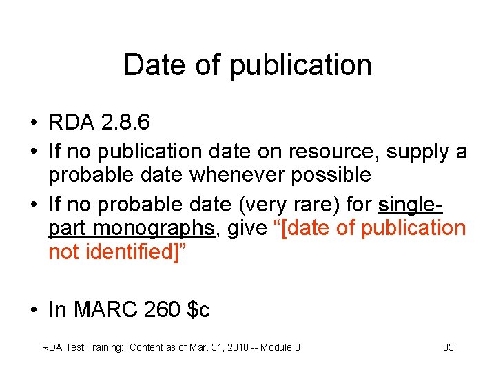 Date of publication • RDA 2. 8. 6 • If no publication date on