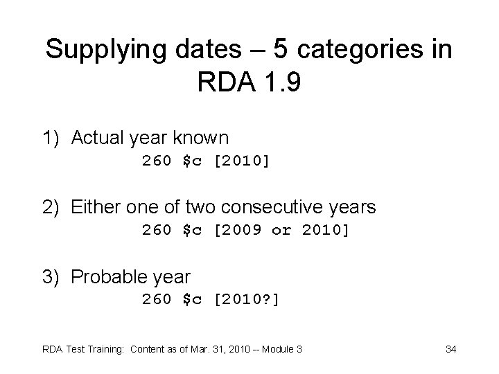 Supplying dates – 5 categories in RDA 1. 9 1) Actual year known 260