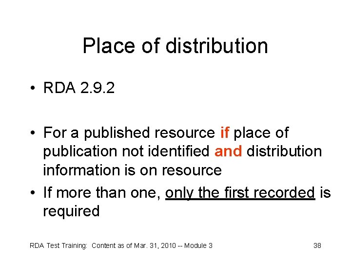 Place of distribution • RDA 2. 9. 2 • For a published resource if