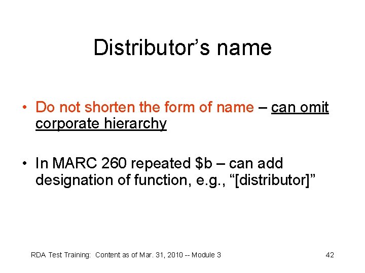 Distributor’s name • Do not shorten the form of name – can omit corporate