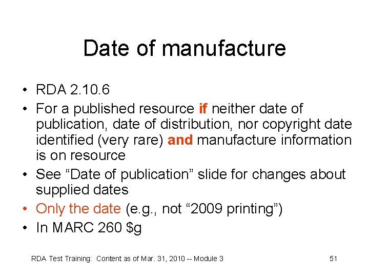 Date of manufacture • RDA 2. 10. 6 • For a published resource if