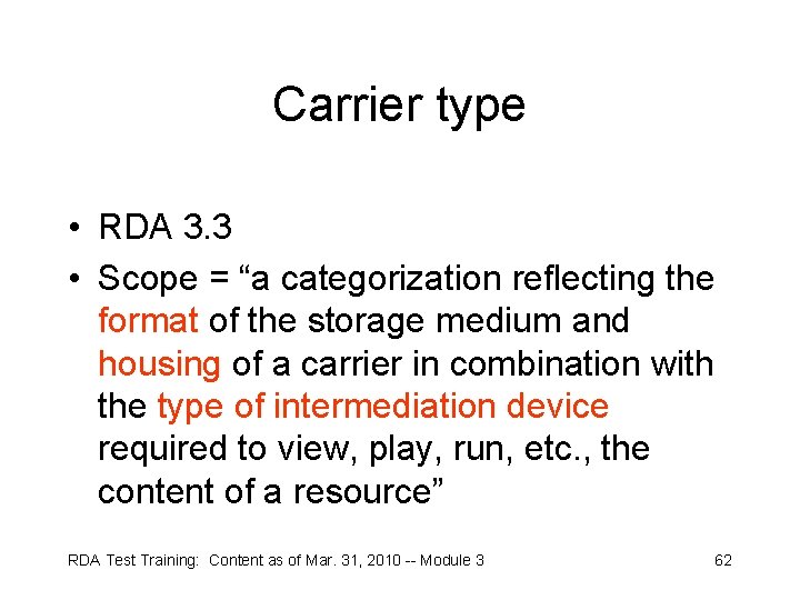 Carrier type • RDA 3. 3 • Scope = “a categorization reflecting the format