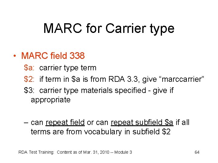 MARC for Carrier type • MARC field 338 $a: carrier type term $2: if