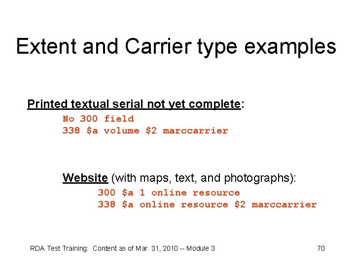 Extent and Carrier type examples Printed textual serial not yet complete: No 300 field