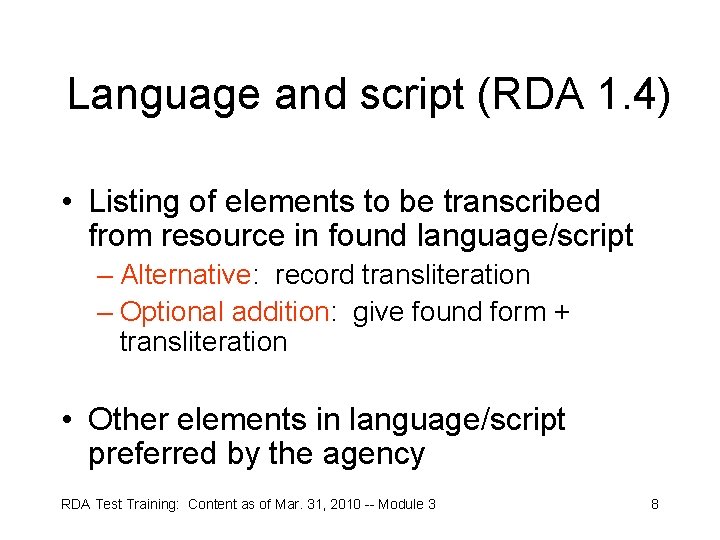 Language and script (RDA 1. 4) • Listing of elements to be transcribed from