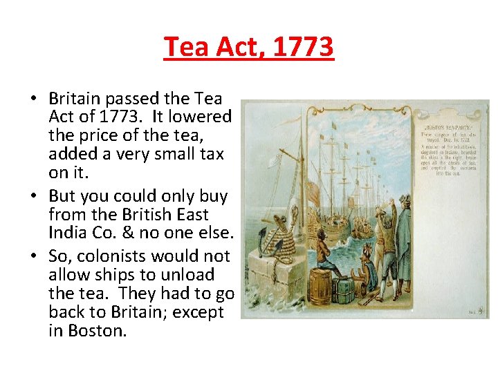 Tea Act, 1773 • Britain passed the Tea Act of 1773. It lowered the