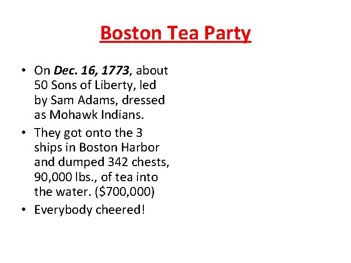 Boston Tea Party • On Dec. 16, 1773, about 50 Sons of Liberty, led