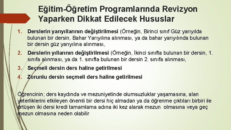 Eğitim-Öğretim Programlarında Revizyon Yaparken Dikkat Edilecek Hususlar 1. Derslerin yarıyıllarının değiştirilmesi (Örneğin, Birinci sınıf