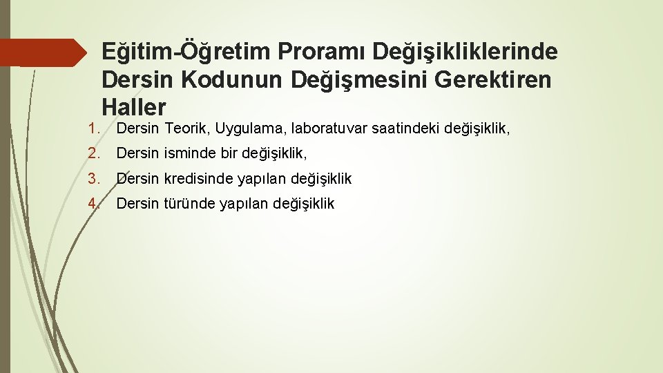 Eğitim-Öğretim Proramı Değişikliklerinde Dersin Kodunun Değişmesini Gerektiren Haller 1. Dersin Teorik, Uygulama, laboratuvar saatindeki