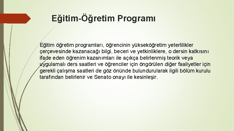 Eğitim-Öğretim Programı Eğitim öğretim programları, öğrencinin yükseköğretim yeterlilikler çerçevesinde kazanacağı bilgi, beceri ve yetkinliklere,