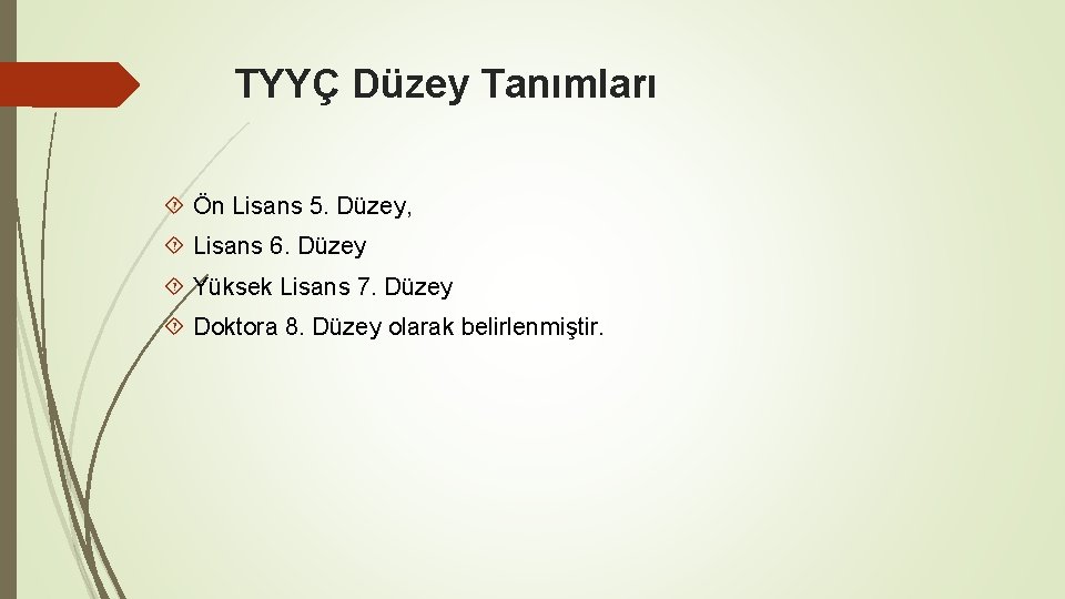 TYYÇ Düzey Tanımları Ön Lisans 5. Düzey, Lisans 6. Düzey Yüksek Lisans 7. Düzey