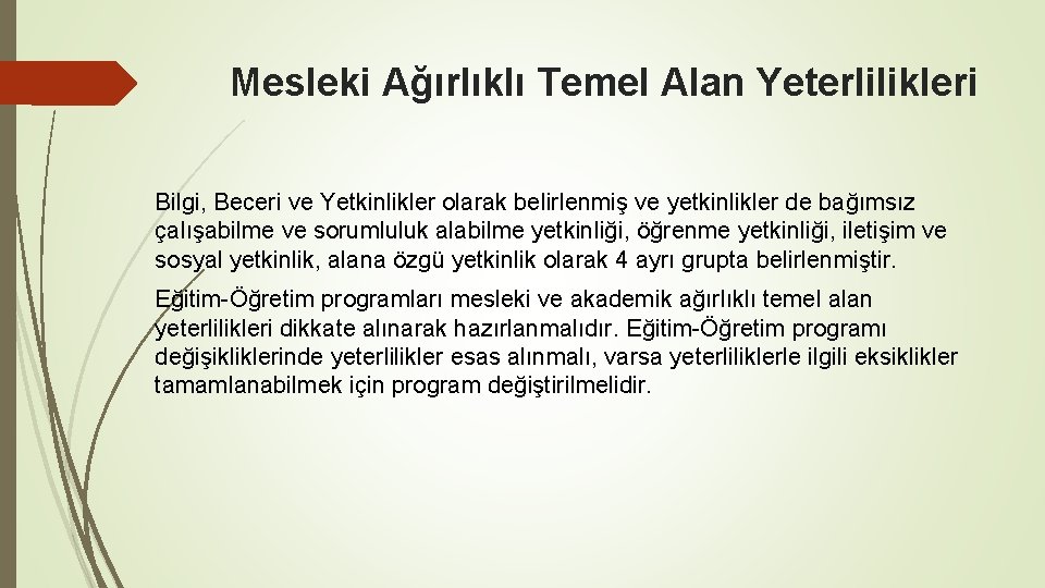 Mesleki Ağırlıklı Temel Alan Yeterlilikleri Bilgi, Beceri ve Yetkinlikler olarak belirlenmiş ve yetkinlikler de