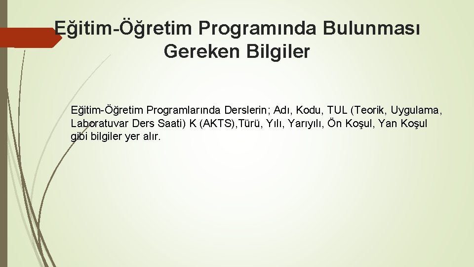 Eğitim-Öğretim Programında Bulunması Gereken Bilgiler Eğitim-Öğretim Programlarında Derslerin; Adı, Kodu, TUL (Teorik, Uygulama, Laboratuvar