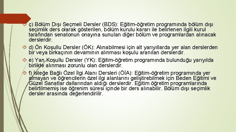  ç) Bölüm Dışı Seçmeli Dersler (BDS): Eğitim-öğretim programında bölüm dışı seçimlik ders olarak