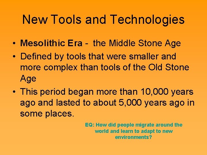 New Tools and Technologies • Mesolithic Era - the Middle Stone Age • Defined