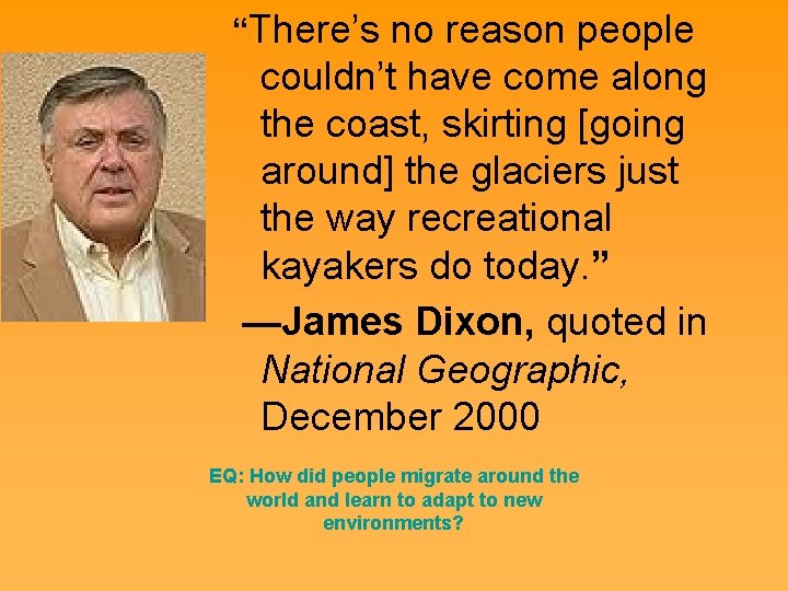 “There’s no reason people couldn’t have come along the coast, skirting [going around] the