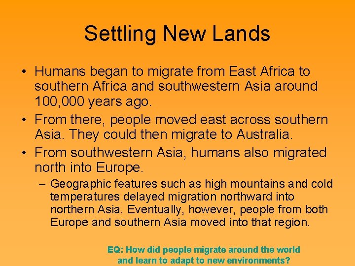 Settling New Lands • Humans began to migrate from East Africa to southern Africa