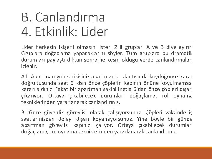 B. Canlandırma 4. Etkinlik: Lider herkesin ikişerli olmasını ister. 2 li grupları A ve