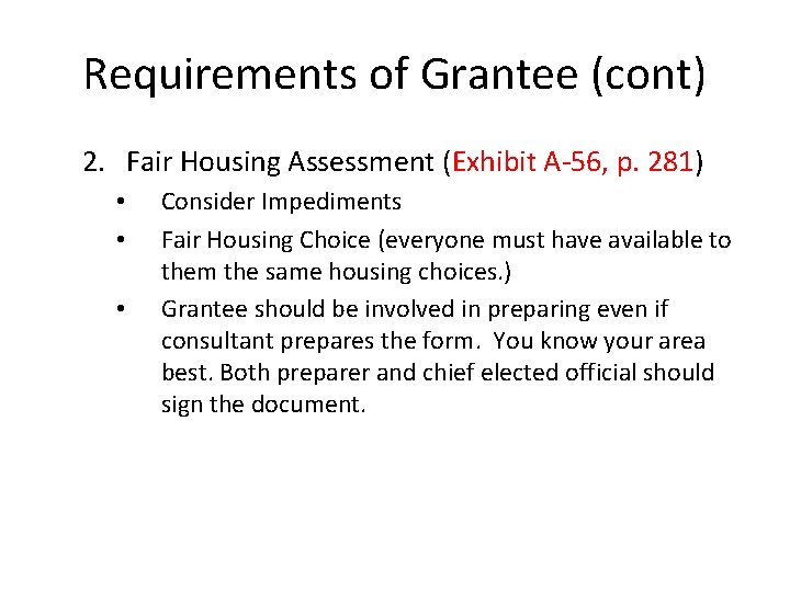 Requirements of Grantee (cont) 2. Fair Housing Assessment (Exhibit A-56, p. 281) • •