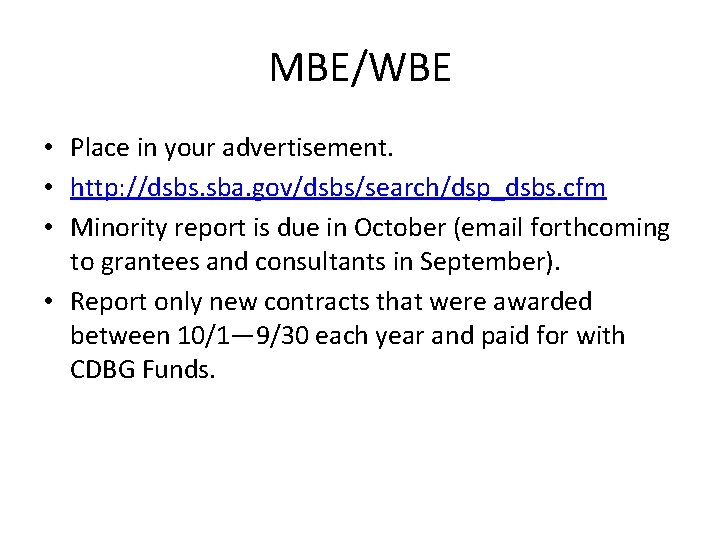 MBE/WBE • Place in your advertisement. • http: //dsbs. sba. gov/dsbs/search/dsp_dsbs. cfm • Minority