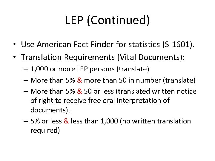 LEP (Continued) • Use American Fact Finder for statistics (S-1601). • Translation Requirements (Vital