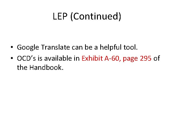 LEP (Continued) • Google Translate can be a helpful tool. • OCD’s is available