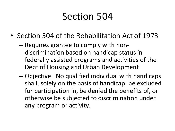 Section 504 • Section 504 of the Rehabilitation Act of 1973 – Requires grantee