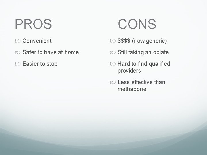 PROS CONS Convenient $$$$ (now generic) Safer to have at home Still taking an